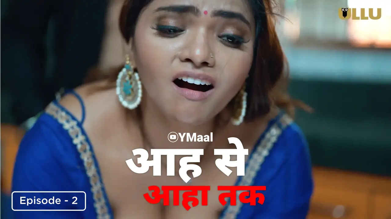Aah Se Aaha Tak Episode 2 (18+ Web Series) » ULLU » webxmaza.org