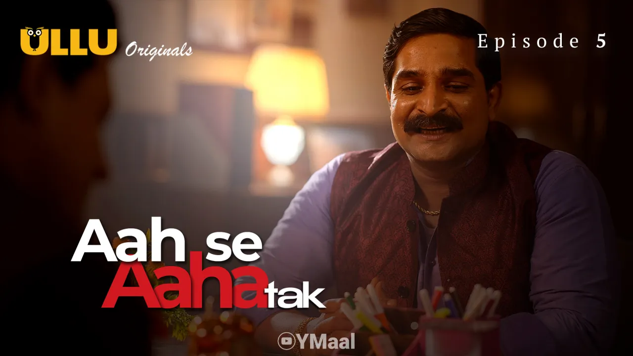 Aah Se Aaha Tak Episode 5 (18+ Web Series) » ULLU » webxmaza.org