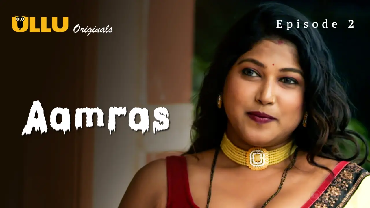 Aamras Episode 2 (18+ Web Series) » ULLU » webxmaza.org
