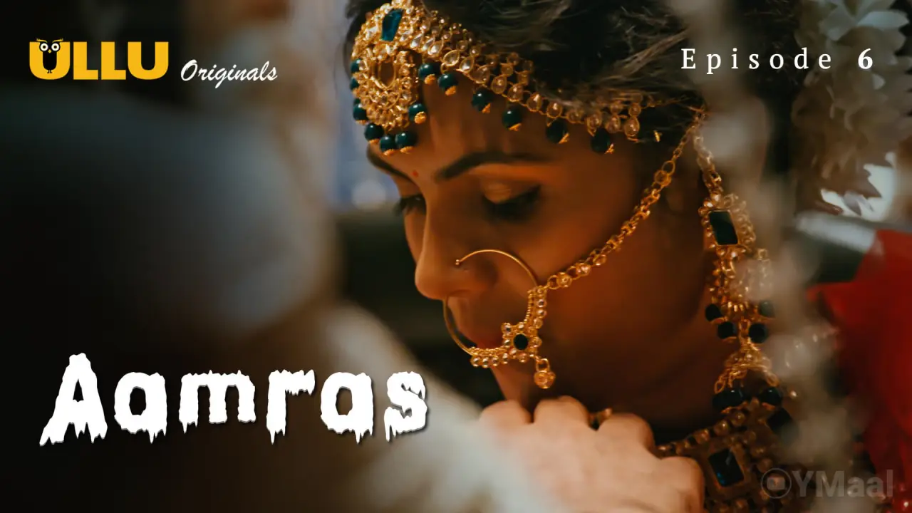 Aamras Episode 6 (18+ Web Series) » ULLU » webxmaza.org