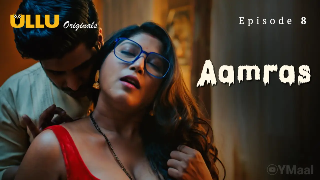 Aamras Episode 8 (18+ Web Series) » ULLU » webxmaza.org