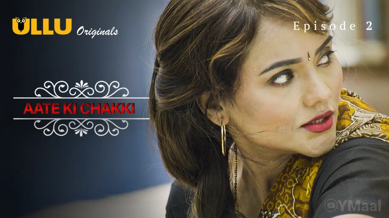Aate Ki Chakki Episode 2 (18+ Web Series) » ULLU » webxmaza.org