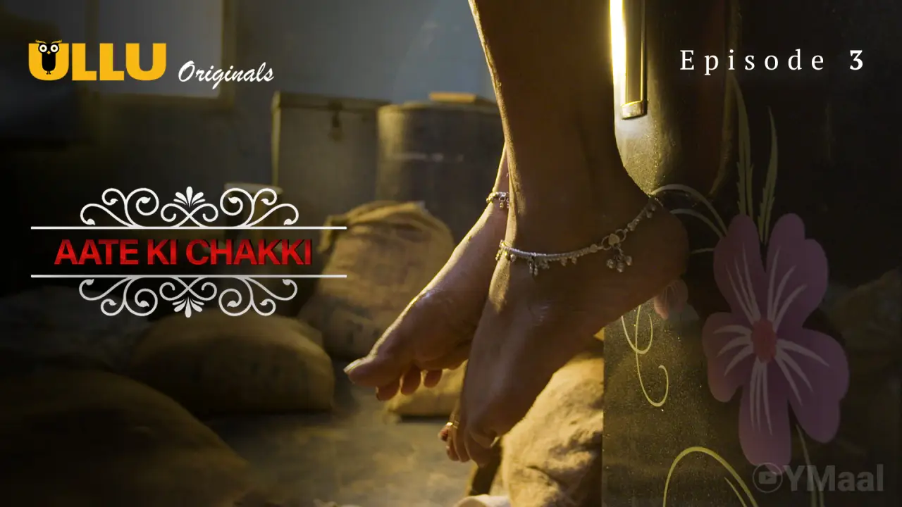 Aate Ki Chakki Episode 3 (18+ Web Series) » ULLU » webxmaza.org