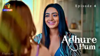 Adhure Hum Episode 4 (18+ Web Series) » Atrangii » webxmaza.org
