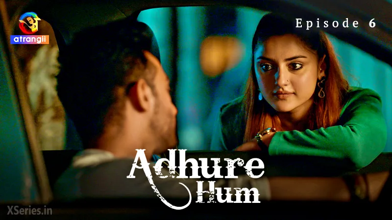 Adhure Hum Episode 6 (18+ Web Series) » Atrangii » webxmaza.org