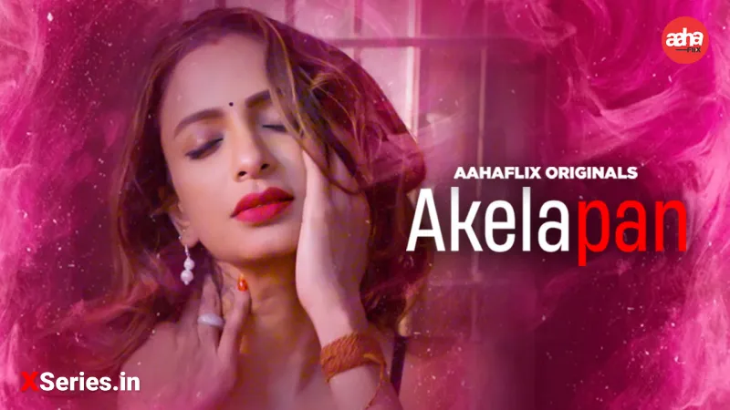 Akelapan (18+ Web Series) » AahaFlix » webxmaza.org