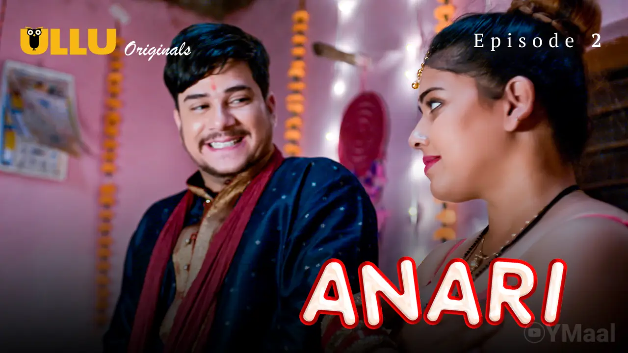 Anari Episode 2 (18+ Web Series) » ULLU » webxmaza.org