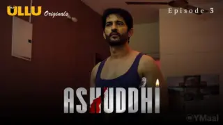 Ashuddhi Episode 3 (18+ Web Series) » ULLU » webxmaza.org