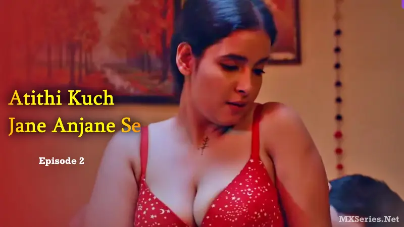 Atithi Kuch Jane Anjane Se Episode 2 (18+ Web Series) » Digi Movieplex » webxmaza.org