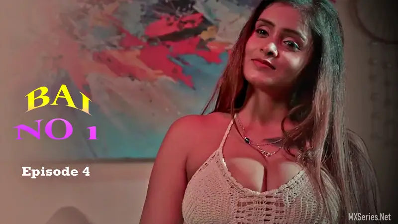 Bai No 1 Episode 4 (18+ Web Series) » ChillX » webxmaza.org