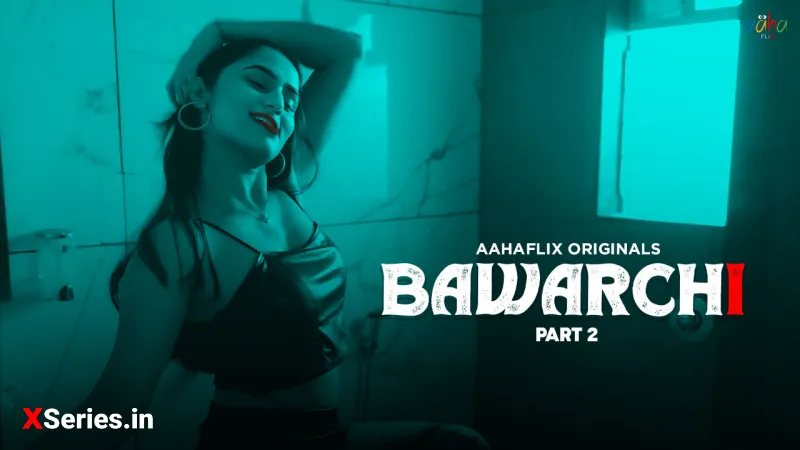 Bawarchi Episode 2 (18+ Web Series) » AahaFlix » webxmaza.org