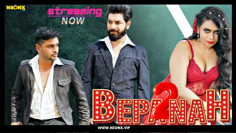 Watch Bepanah 2 Uncut Web Series (NEONX) » webxmaza.org