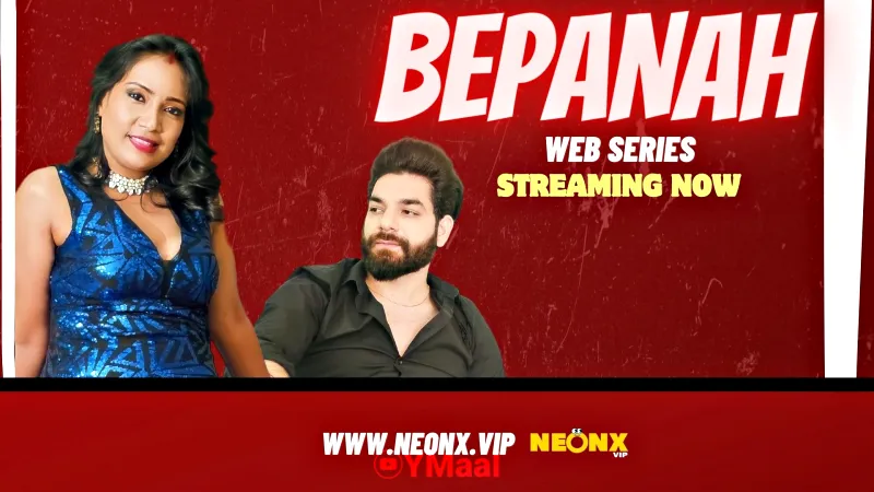Watch Bepanah Uncut Web Series (NEONX) » webxmaza.org
