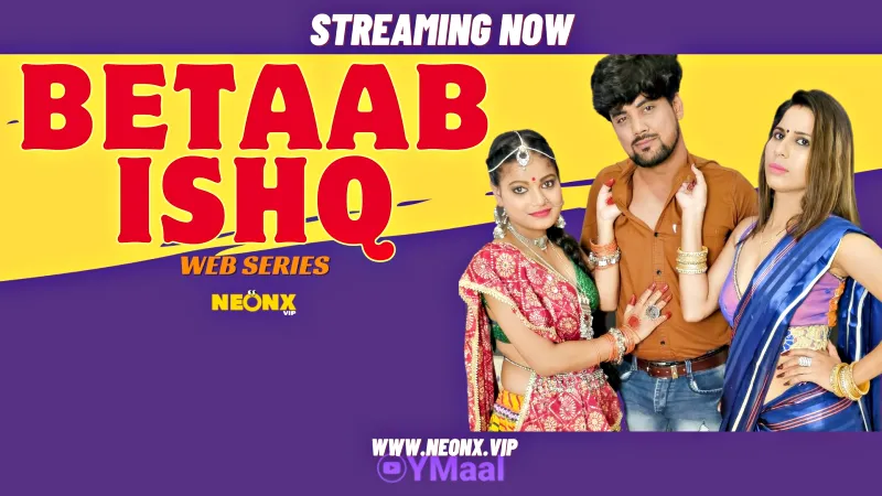 Watch Betaab Ishq Uncut Web Series (NEONX) » webxmaza.org
