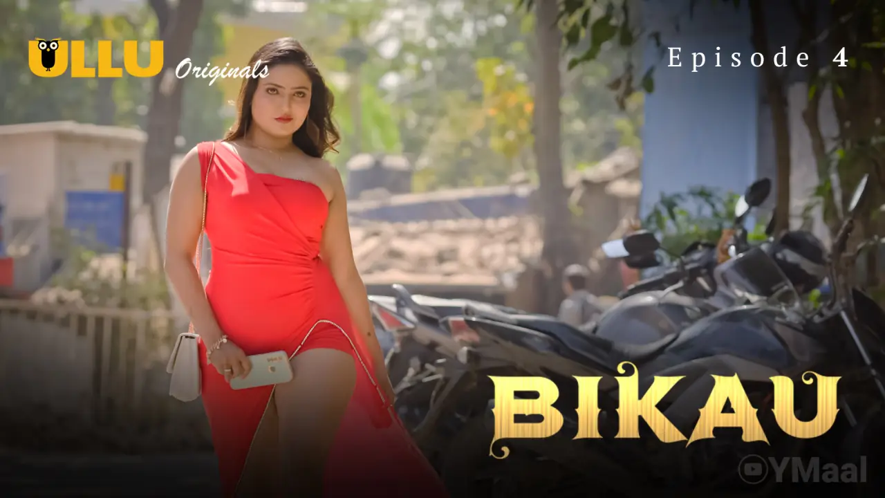 Bikau Episode 4 (18+ Web Series) » ULLU