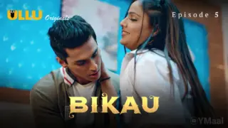 Bikau Episode 5 (18+ Web Series) » ULLU