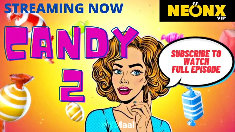 Watch Candy 2 Uncut Web Series (NEONX) » webxmaza.org