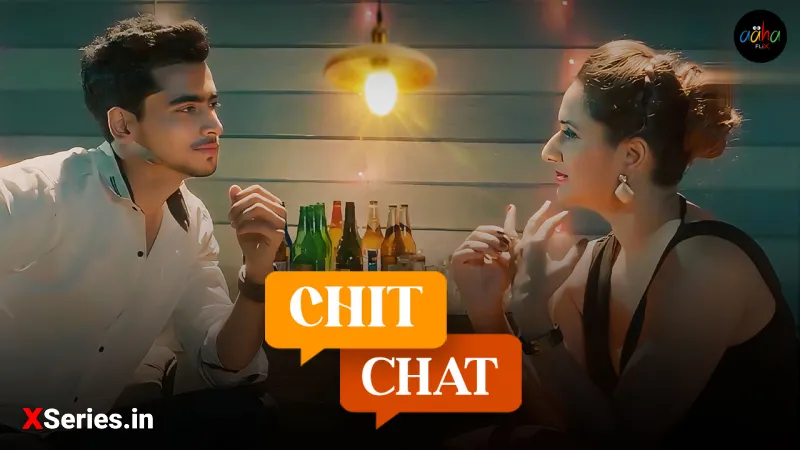 Chit Chat (18+ Web Series) » AahaFlix » webxmaza.org