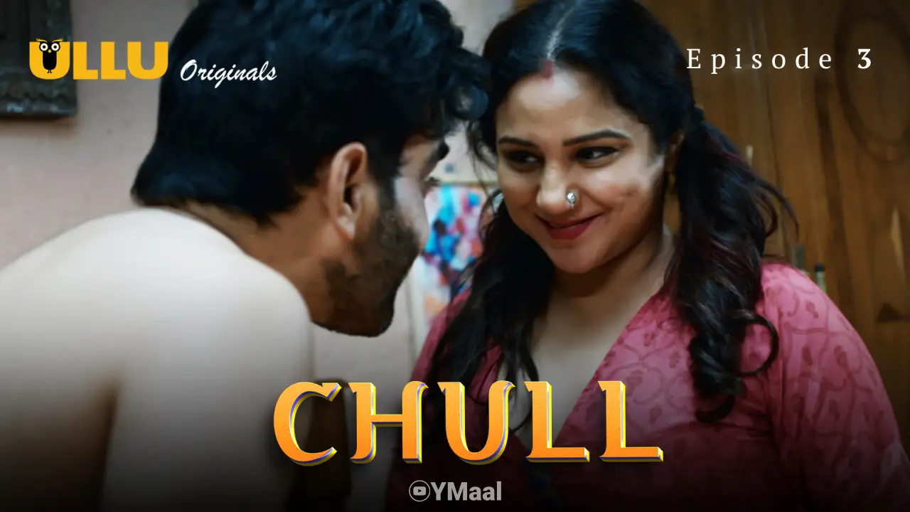 Chull Episode 3 (18+ Web Series) » ULLU