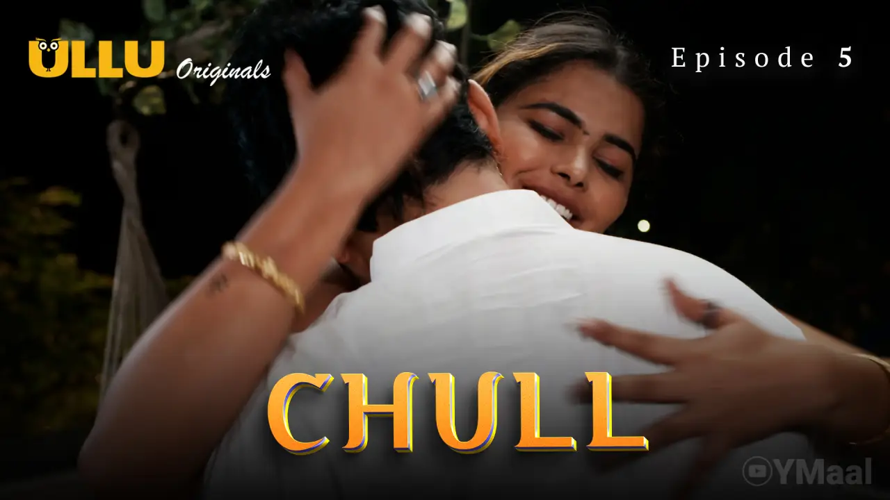 Chull Episode 5 (18+ Web Series) » ULLU