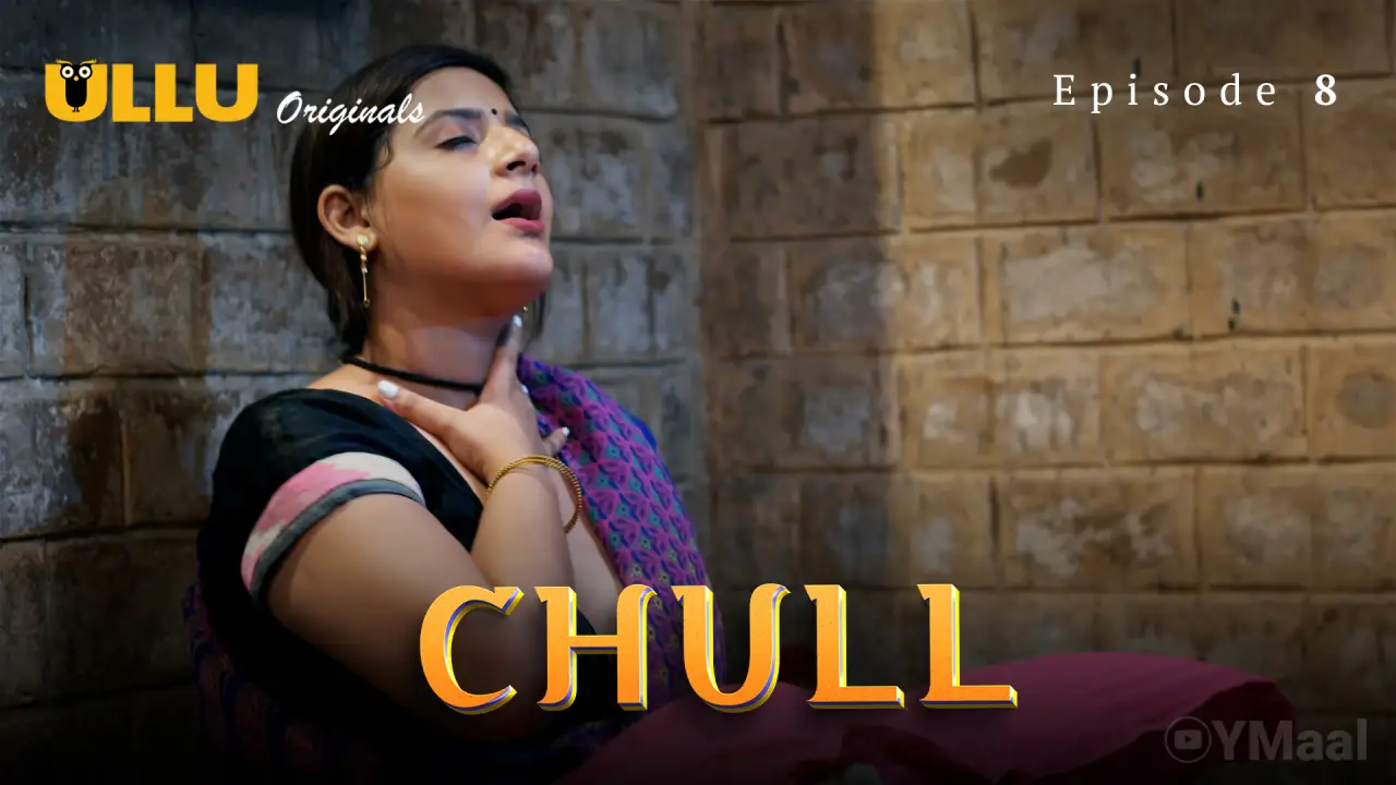 Chull Episode 8 (18+ Web Series) » ULLU