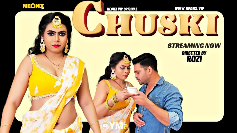 Watch Chuski Uncut Web Series (NEONX) » webxmaza.org