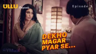 Dekho Magar Pyar Se Episode 5 (18+ Web Series) » ULLU » webxmaza.org
