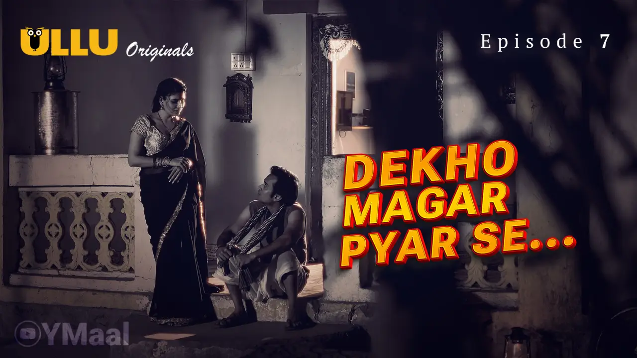 Dekho Magar Pyar Se Episode 7 (18+ Web Series) » ULLU » webxmaza.org