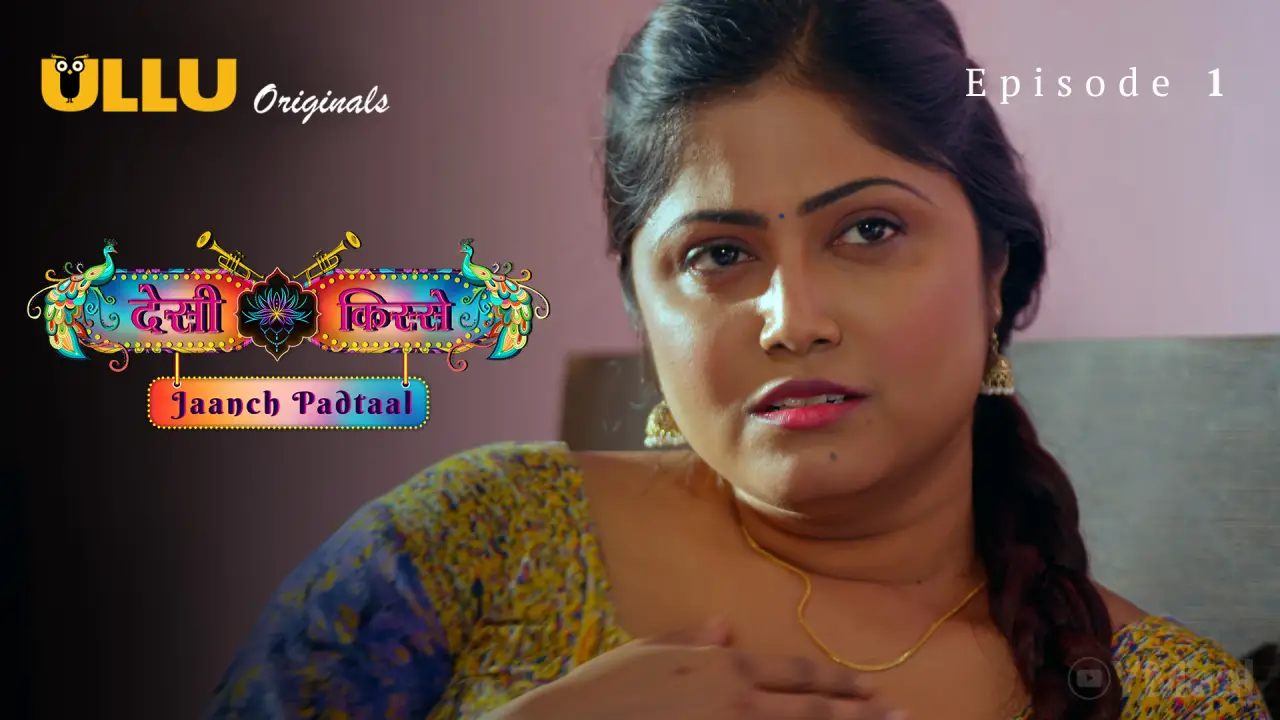 Desi Kisse Jaanch Padtaal Episode 1 (18+ Web Series) » ULLU » webxmaza.org