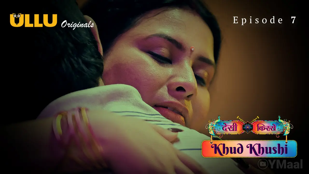 Desi Kisse Khud Khushi Episode 7 (18+ Web Series) » ULLU » webxmaza.org