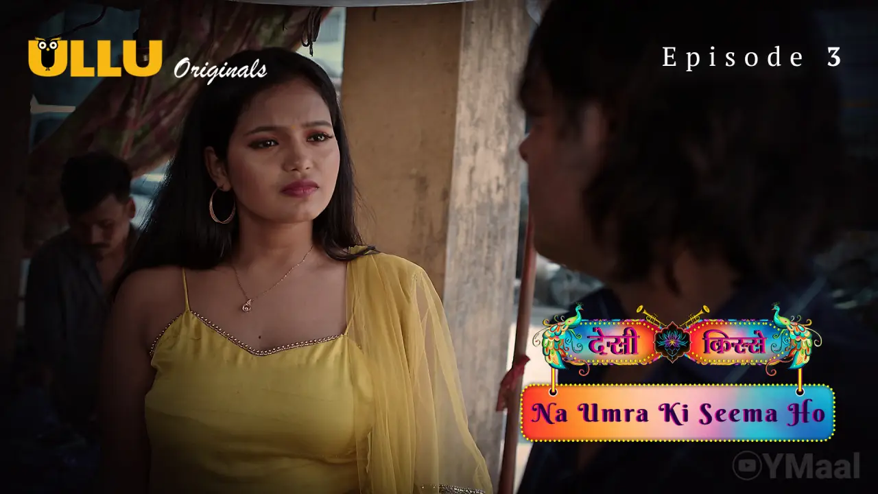 Desi Kisse Na Umra Ki Seema Ho Episode 3 (18+ Web Series) » ULLU » webxmaza.org