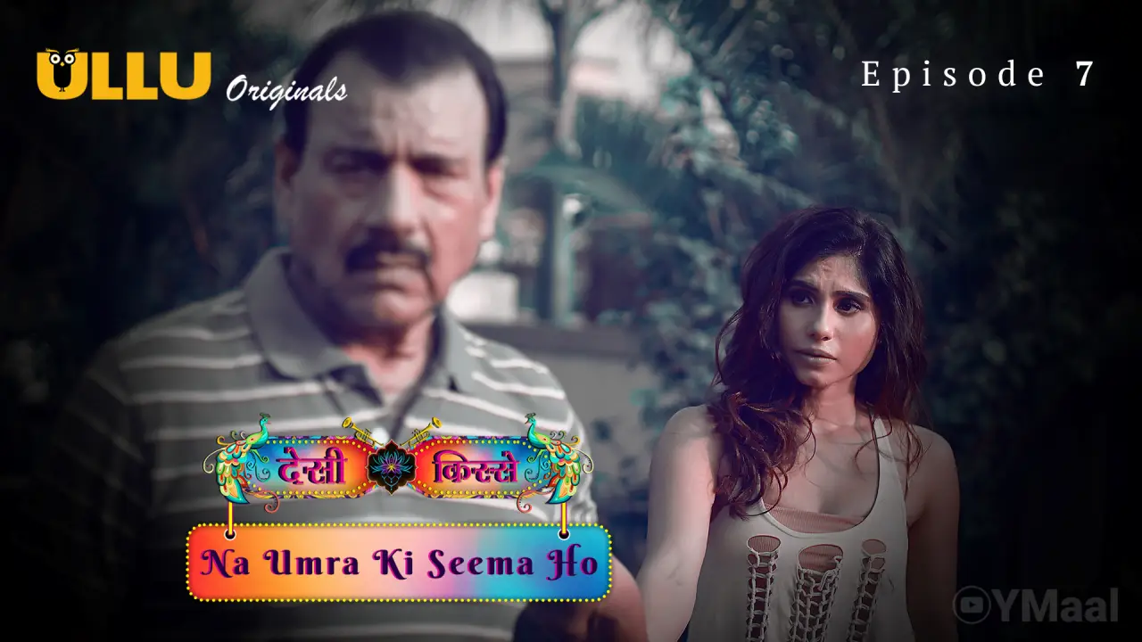 Desi Kisse Na Umra Ki Seema Ho Episode 7 (18+ Web Series) » ULLU » webxmaza.org