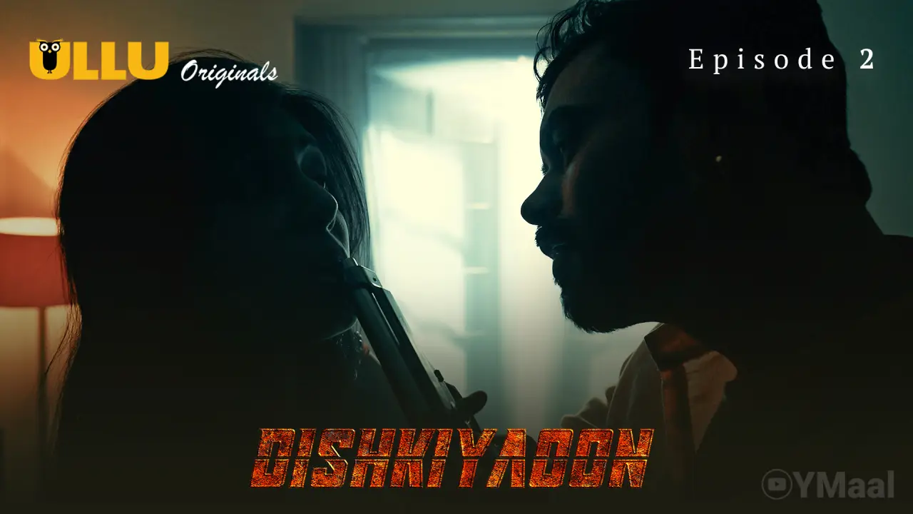 Dishkiyaoon Episode 2 (18+ Web Series) » ULLU » webxmaza.org