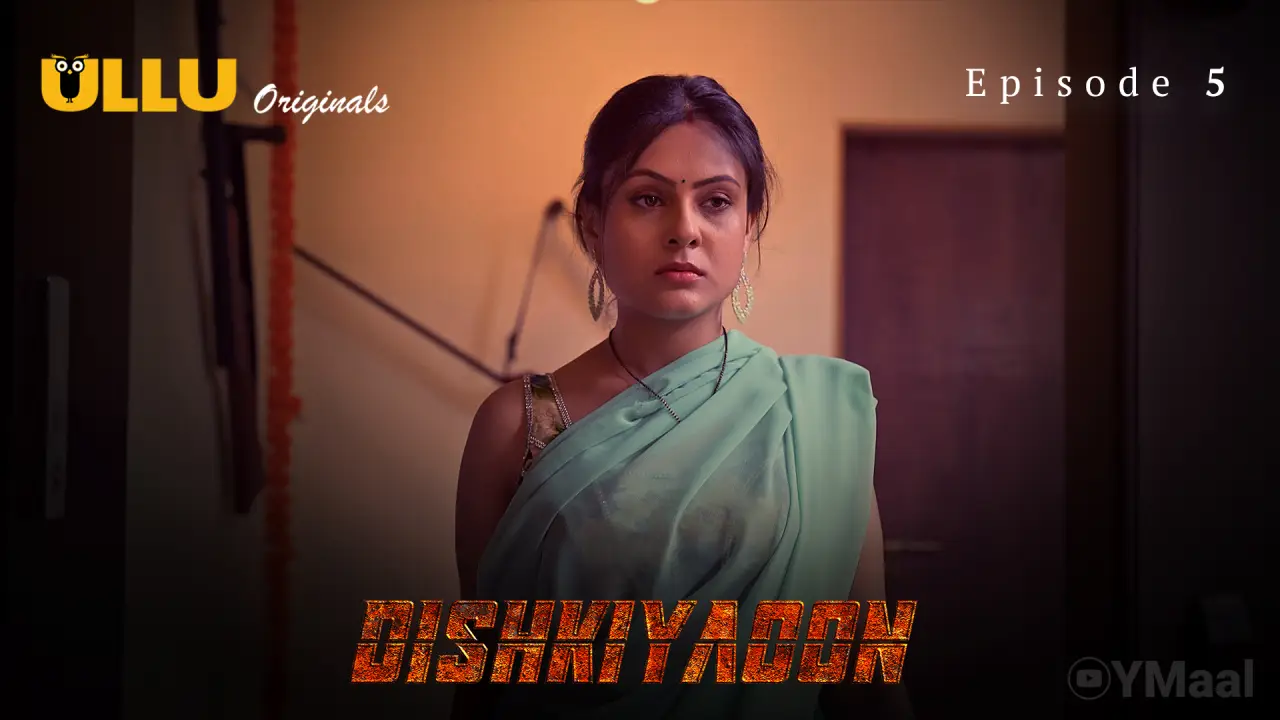 Dishkiyaoon Episode 5 (18+ Web Series) » ULLU » webxmaza.org