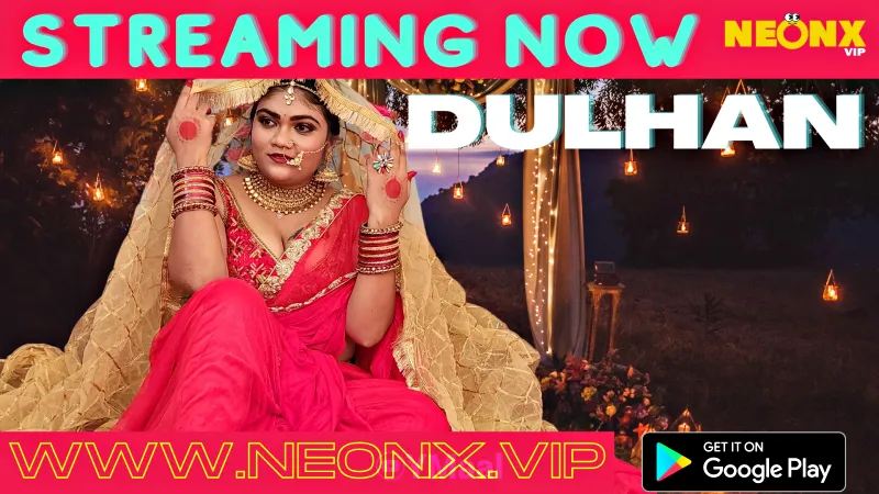 Watch Dulhan 1 Uncut Web Series (NEONX) » webxmaza.org