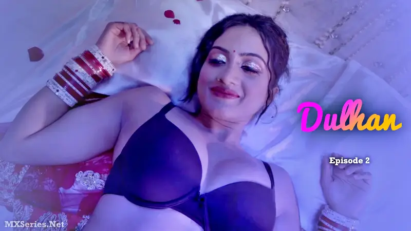 Dulhan Episode 2 (18+ Web Series) » CineBox Prime » webxmaza.org