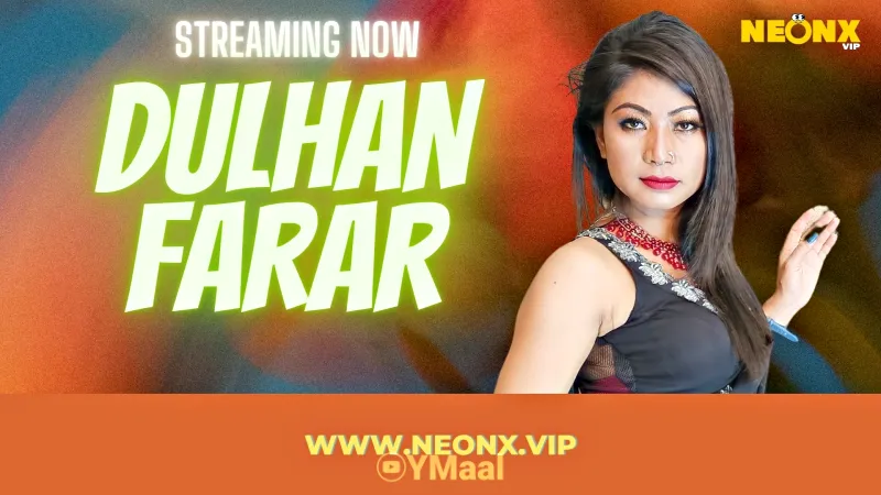 Watch Dulhan Farar Uncut Web Series (NEONX) » webxmaza.org