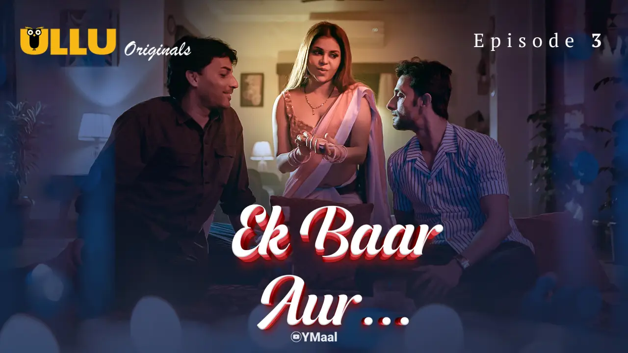 Ek Baar Aur Episode 3 (18+ Web Series) » ULLU » webxmaza.org
