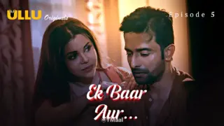Ek Baar Aur Episode 5 (18+ Web Series) » ULLU » webxmaza.org