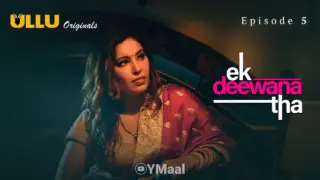 Ek Deewana Tha Episode 5 (18+ Web Series) » ULLU