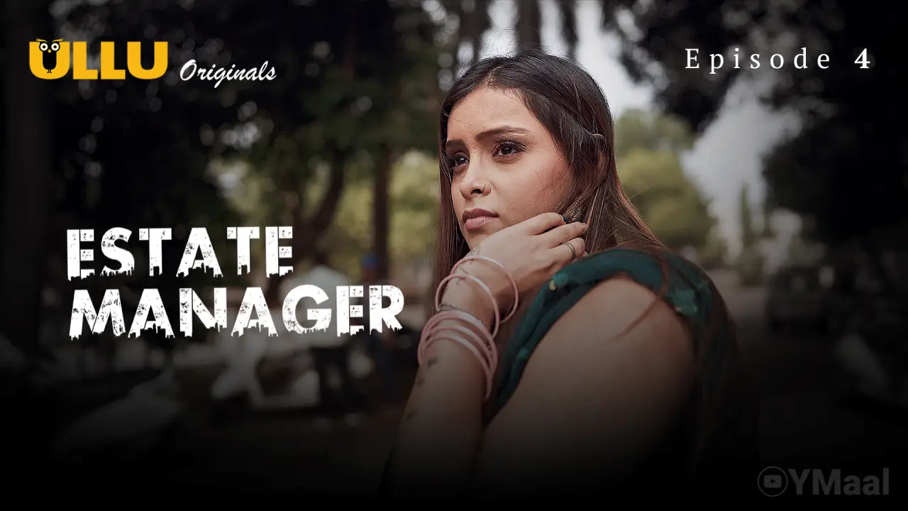 Estate Manager Episode 4 (18+ Web Series) » ULLU