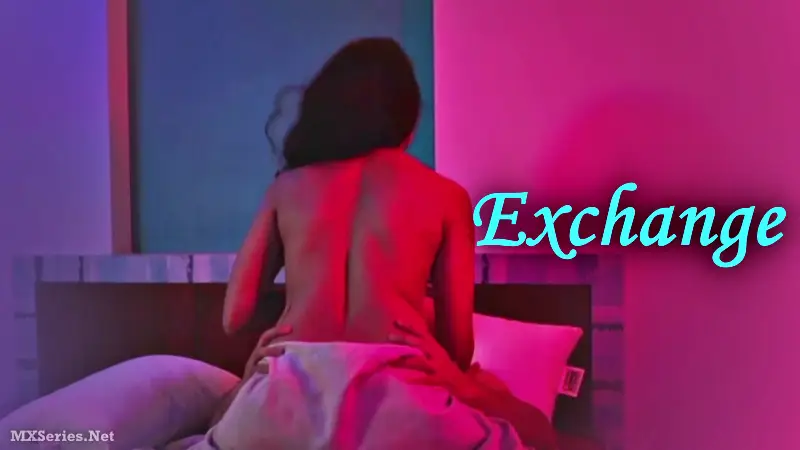 Exchange (18+ Web Series) » Feelit » webxmaza.org