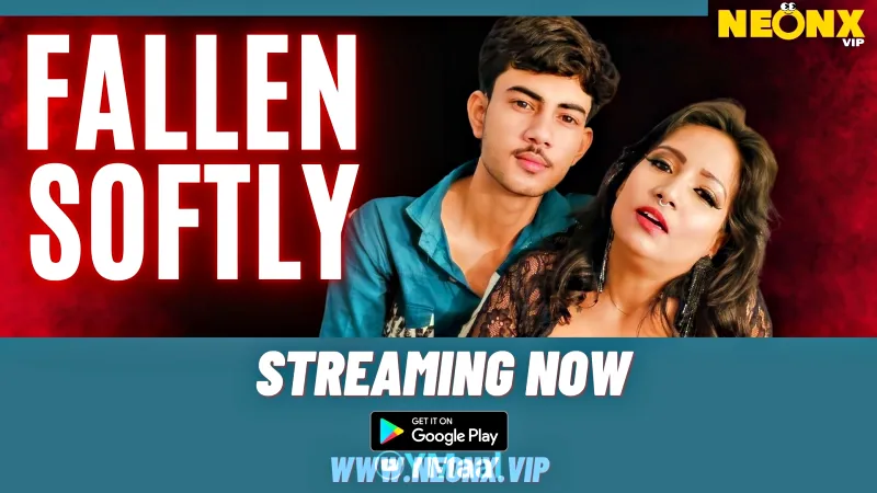 Watch Fallen Softly Uncut Web Series (NEONX) » webxmaza.org