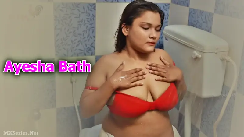 Ayesha Bath (18+ Web Series) » Filmy Murga » webxmaza.org