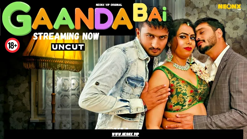Watch Gaanda Bai 1 Uncut Web Series (NEONX) » webxmaza.org