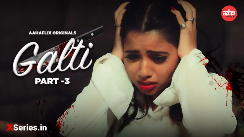 Galti Episode 3 (18+ Web Series) » AahaFlix » webxmaza.org
