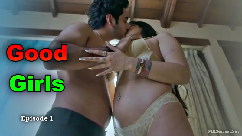 Good Girls Episode 1 (18+ Web Series) » CinePrime » webxmaza.org