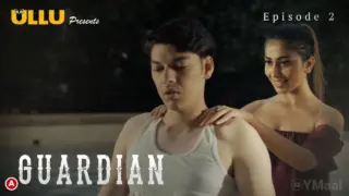 Guardian Episode 2 (18+ Web Series) » ULLU » webxmaza.org