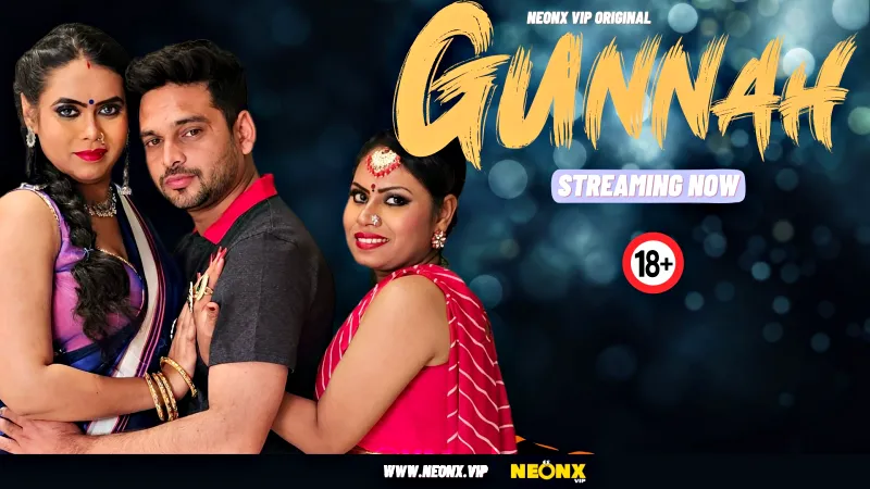 Watch Gunnah Uncut Web Series (NEONX) » webxmaza.org