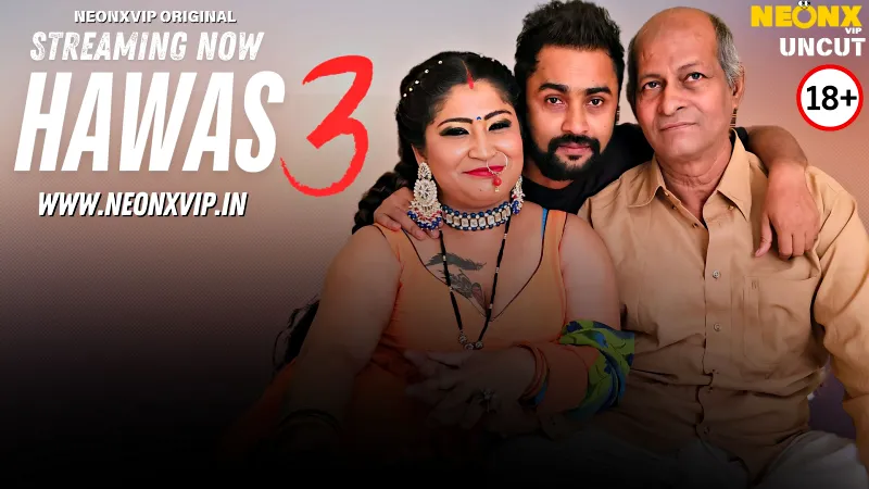 Watch Hawas 3 Uncut Web Series (NEONX) » webxmaza.org